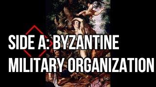 Episode XVII: Side A- Byzantine Military Organization