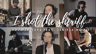 Nova Jazzers feat. Daniela Maia - I SHOT THE SHERIFF | cover