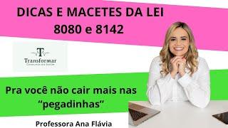 SÓ DICAS E MACETES DA lei 8080 e 8142