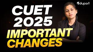 CUET 2025 | Important Changes | Must Watch | Eduport CUET