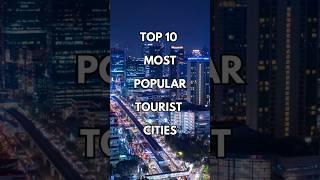 Top 10 Most Popular Tourist Cities #travel #toptouristcities #mustvisitplaces