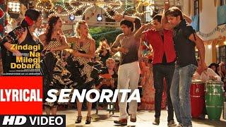 Lyrical : Senorita | Zindagi Na Milegi Dobara | Farhan Akhtar, Hrithik Roshan, Abhay Deol