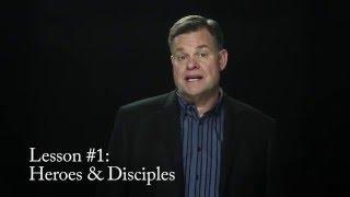 Lesson #1: Heroes & Disciples