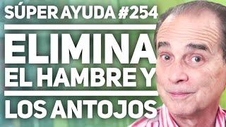 SÚPER AYUDA #254 Elimina el Hambre Y los Antojos