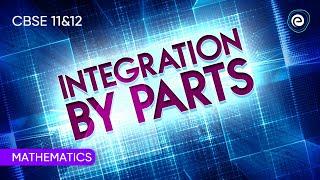 Integration by Parts | Integration | Mathematics | CBSE Class 12 | Embibe: Achieve CBSE Class 11&12