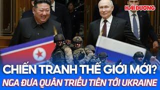 Nga đã đưa quân Triều Tiên tới sát nách Ukraine, Mỹ-Hàn đe dọa đáp trả