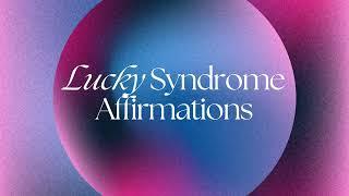 Lucky Syndrome Affirmations