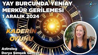 1 Aralık 2024 / Yay Burcunda Yeniay, Merkür Gerilemesi / Kaderin Oyunu