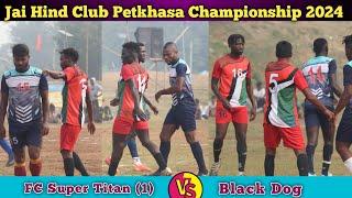 Jai Hind Club Petkhasa Football Tournament 2024//Fc Super Titan Black Dog