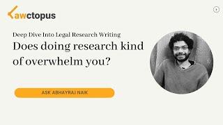 Does doing research kind of overwhelm you? | Ask Abhayraj Naik | Lawctopus