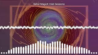 Señor MagicK - Club Sessions 1