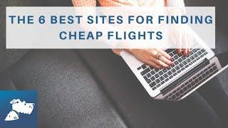 The 6 Best Flight Search Sites for Finding Cheap Flights | Airfarewatchdog