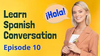 Learn Spanish Conversation | Improve Speaking & Listening Skill | Aprender Español (Episode 10)