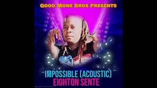 Impossible By Eighton Sente (Acoustic Version)