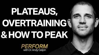 Avoid Fitness Plateaus, Overtraining & Mis-Timed Performance Peaks | Perform with Dr. Andy Galpin