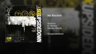 6ixbuzz X K Money  X Money Musik - No Bacardi