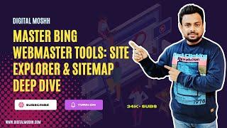 Bing Webmaster Tools Mastery Part 4: Site Explorer & Sitemap Deep Dive | Digital Moshh