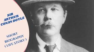 Sir Arthur Conan Doyle - Biography - Life Story