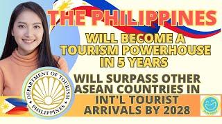 THE PHILIPPINES WILL BE TRANSFORMED INTO A TOURISM POWERHOUSE IN ASIA