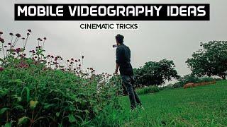 MOBILE VIDEOGRAPHY IDEAS FOR BETTER CINEMATIC SHOTS | MOBILE CINEMATIC VIDEO TIPS | IN HINDI