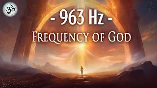 963 Hz Frequency of God, Return to Oneness, Spiritual Connection, Crown Chakra, Healing Music