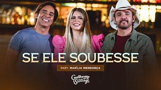 Se ele soubesse - Guilherme e Santiago, @mariliamendoncareal