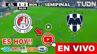 San Luis vs. Monterrey en vivo, donde ver, a que hora juega SEMIFINAL ida Atl San Luis vs. Monterrey