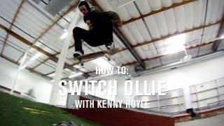 How To Switch Ollie With Kenny Hoyle - TransWorld SKATEboarding