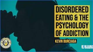     Disordered Eating & The Psychology of Addiction with Kevin Burciaga