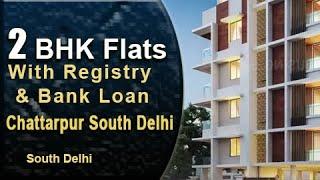 Luxury 2BHK Flats in Chattarpur South Delhi / Spacious Flat With Loan & Registry In South Delhi /