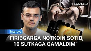 Notkoin sotib, 10 sutkaga qamalgan yigit bilan eksklyuziv intervyu