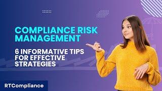 Navigating Compliance Risk Management 6 Informative Tips for Effective Strategies | RT Compliance