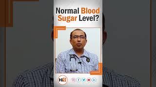 Hi9 | Normal blood sugar level? | Dr.Rakesh sahay | Endocrinologist