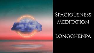 Longchenpa ~ Spaciousness Meditation ~ Dzogchen