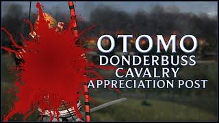 OTOMO DONDERBUSS CAVALRY APPRECIATION POST!