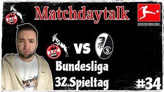 1.FC Köln empfängt den SC Freiburg! Letzte Chance des FC vs. EL Chance für den SC! Matchdaytalk #34