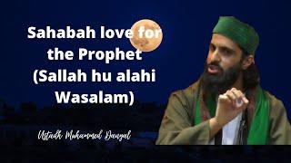 The Sahabah's love for the Prophet ﷺ | Ustadh Muhammad Danyal