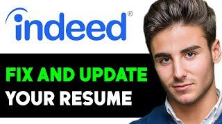 HOW TO FIX AND UPDATE YOUR RESUME ON INDEED 2025! (FULL GUIDE)