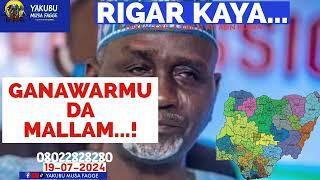 Rigar Ƙaya 19-07-2024: GANAWARMU DA MALLAM...! - Yakubu Musa Fagge