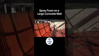 Spray Foam Application on a Large Concrete Wall