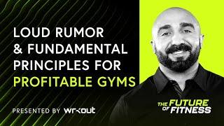 Mike Arce - Loud Rumor & Fundamental Principles for More Profitable Gyms