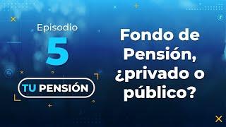 TU PENSIÓN 5: ¿ES MEJOR ESTAR EN UN FONDO DE PENSIONES PRIVADO O UNO PÚBLICO?