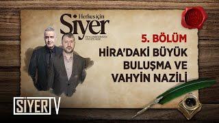 Hira'daki Büyük Buluşma ve Vahyin Nazili (5. Bölüm) | Herkes İçin Siyer