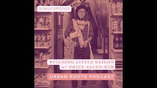 BONUS: Building Little Saigon w/ Erica Allen-Kim