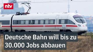 Deutsche Bahn will bis zu 30.000 Jobs abbauen - Beratungen zur Sanierung | ntv