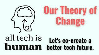 All Tech Is Human's Theory of Change