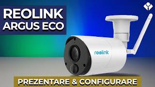 Reolink Argus Eco - Unboxing, instalare si configurare