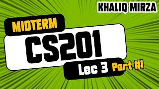 CS201 | CS201 Lecture No. 3 (Part 1) | Complete understanding of Basic Code | By: Prof. Khaliq Mirza