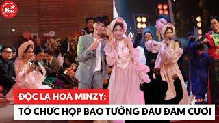 Độc lạ Hòa Minzy: Tổ chức họp báo mà tưởng đâu đám cưới, hoành tráng không ai bằng