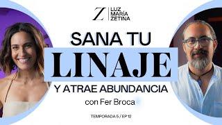 Sana tu LINAJE y atrae ABUNDANCIA.  | Fer Broca y Luz María Zetina